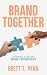 Brand Together: Six Principles of Successful Brand Partnerships