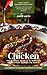 Chicken: The Ultimate Guide to 22 Must-Try Recipes from Around the World: A Cookbook to Explore the World of Chicken (The Ultimate Cookbook Collection.)