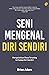 Seni Mengenal Diri Sendiri by Brian Adam