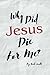 Why Did Jesus Die For Me?