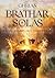 Bràthar Solas: Tome 2 : L'ascension des trois piliers