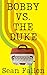 Bobby vs. The Duke (James D...