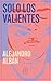 Solo los valientes (Spanish Edition)