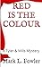 Red Is The Colour by Mark L. Fowler