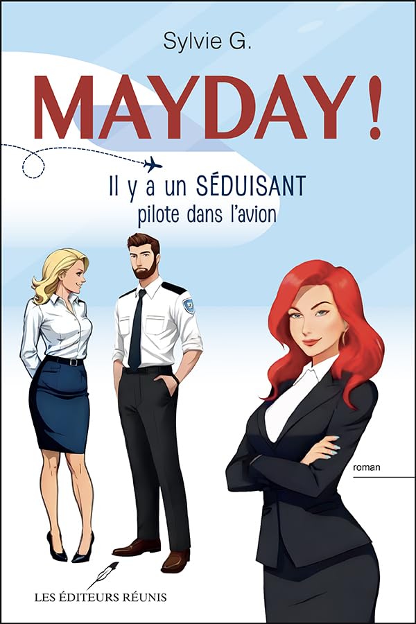 Mayday! Il y a un séduisant pilote dans l'avion (French Edition)