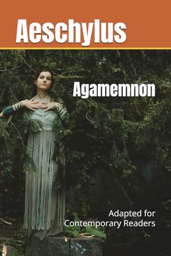 Agamemnon: Adapted for Contemporary Readers