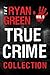 The Ryan Green True Crime Collection: Volume 8 (4-Book True Crime Collections)