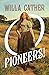 O Pioneers! by Willa Cather O Pioneers! by Willa Cather
