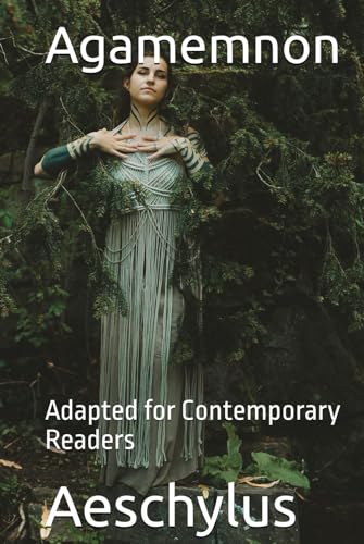 Agamemnon: Adapted for Contemporary Readers