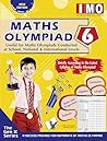 International Maths Olympiad - Class 6 (With OMR Sheets):Theories with examples, MCQs & solutions, Previous questions, Model test papers International Maths Olympiad - Class 6 (With OMR Sheets):Theories with examples, MCQs & solutions, Previous questions, Model test papers