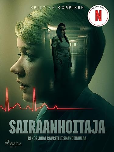 Sairaanhoitaja – Rikos joka ravisteli Skandinaviaa (Finnish Edition)
