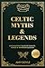 Celtic Myths & Legends by Amy B. Doyle
