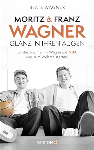 Moritz und Franz Wagner: Glanz in ihren Augen (Hardcover)