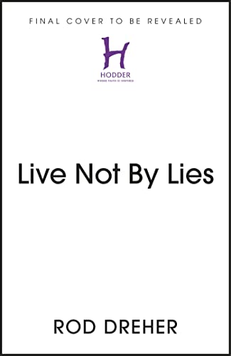 Live Not By Lies (UK EDITION): A Manual For Dissidents in Christian Countries