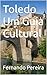 Toledo Um Guia Cultural
