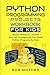 Python Programming Projects Workbook for Kids: Master Python in 1 month with 150 Outrageously Fun Small Python Programs for Kids (2026 Python Coding for Absolute Beginners)