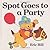 Spot Goes to a Party (color)