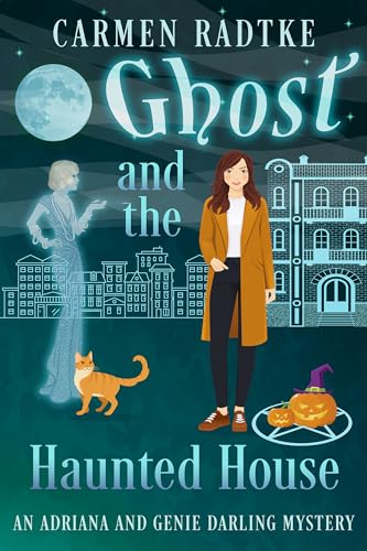 Ghost and the Haunted House (Genie and Adriana Darling Mysteries, #4)