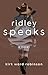 Ridley Speaks: A Novel (The...