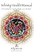 The Infinity Health Manual:...