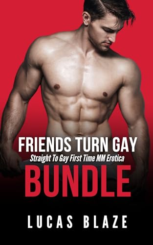 Friends Turn Gay Bundle: Straight To Gay First Time MM Erotica (Lucas Blaze Collections)