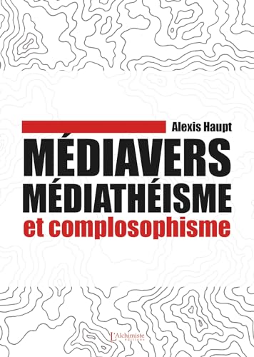 Médiavers, médiathéisme et complosophisme (French Edition)