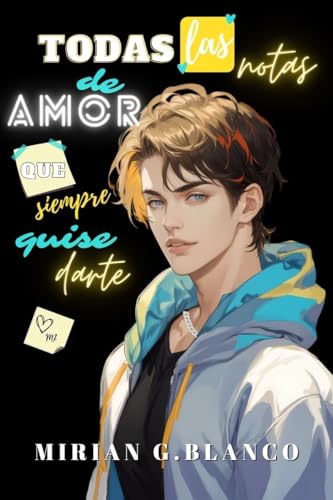 TODAS LAS NOTAS DE AMOR QUE SIEMPRE QUISE DARTE (Spanish Edition)