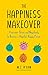 The Happiness Makeover: Overcome Stress and Negativity to Become a Hopeful, Happy Person (Positive Psychology; Positivity Book) (Birthday Gift for Her)