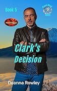 Clark's Decision (Brotherhood Protectors World; Broken Wheel Ranch #5)