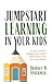 Jumpstart Learning in Your Kids: An Easy Guide to Building Your Child’s Independence and Success in School (Conscious Parenting for Successful Kids)
