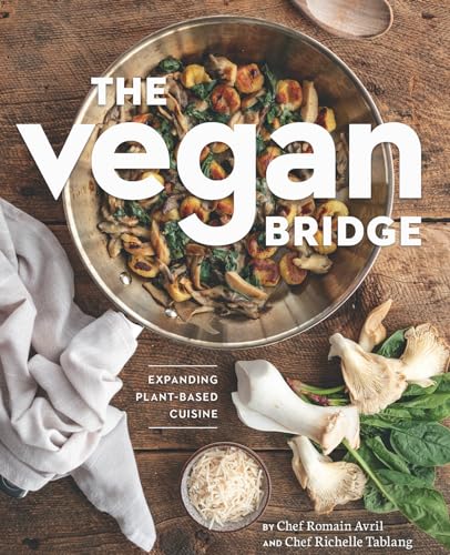 The Vegan Bridge: Expanding Plant Based Cuisine (Kindle Edition)