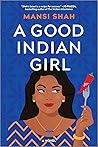 A Good Indian Girl by Mansi Shah