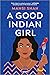 A Good Indian Girl: A Novel