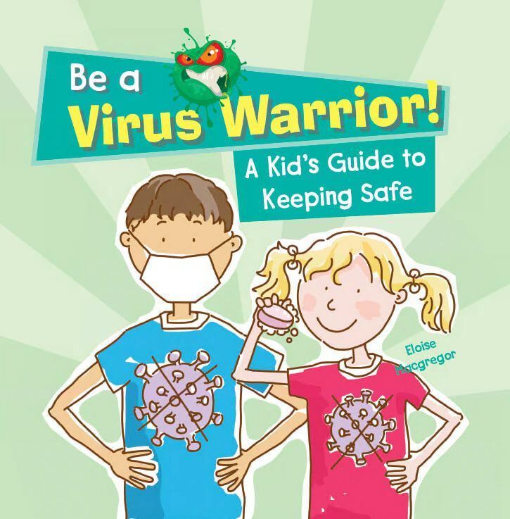 A Kid's Guide to Keeping Safe (Be a Virus Warrior!)