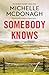 Somebody Knows: A gripping, addictive page-turner about dangerous secrets and the lengths people will go to keep them