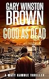 Good as Dead (Matt Gamble, #1)