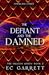 The Defiant and The Damned (The Dragon Queen #2)