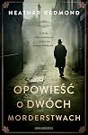 Opowieść o dwóch morderstwach by Heather Redmond