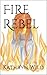 Fire Rebel (Fire Series: Th...