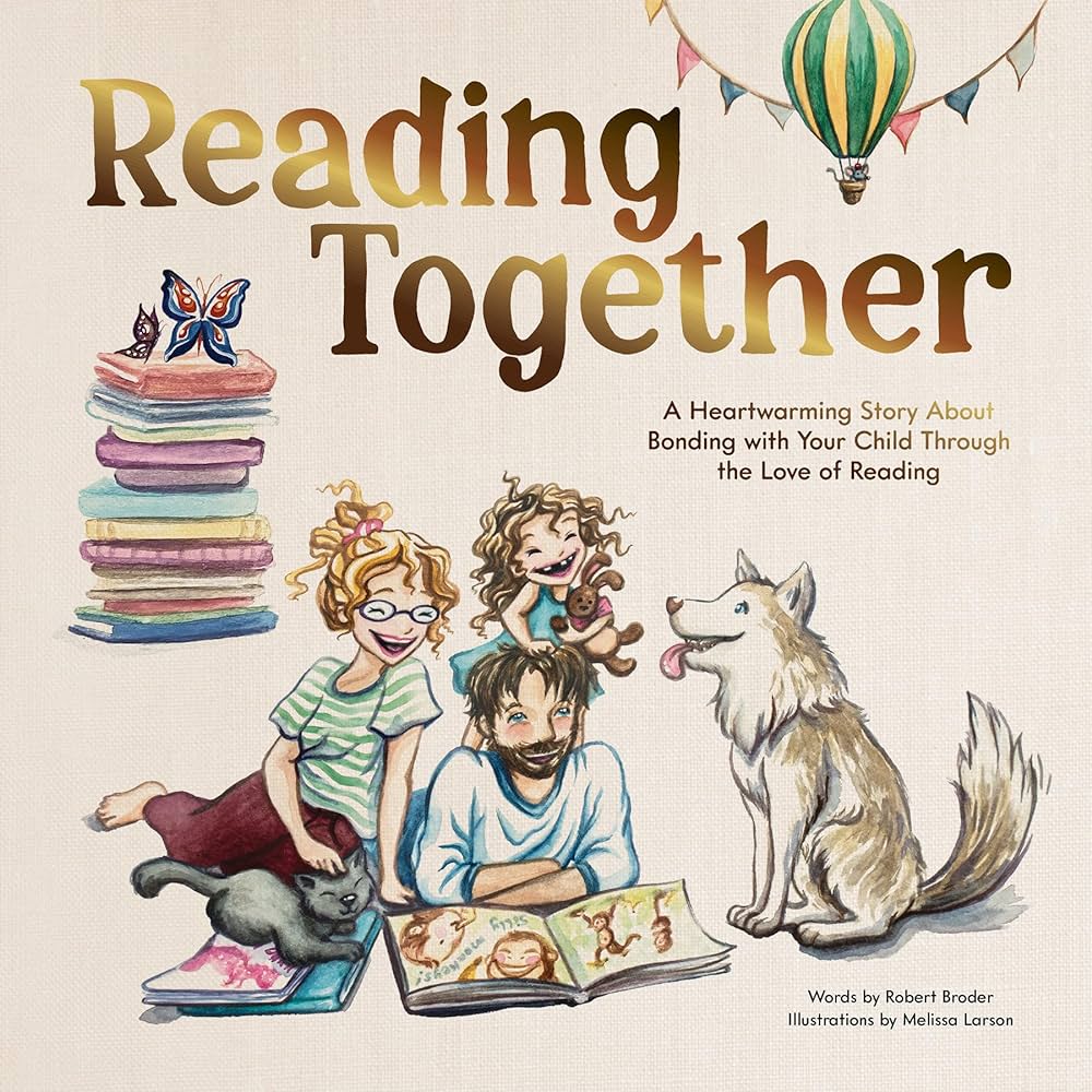 Reading Together: A Heartwarming Story About Bonding with Your Child Through the Love of Reading (Hardcover)