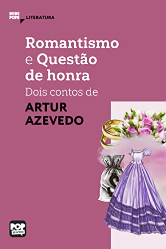 Romantismo e Questão de Honra: Dois contos de Artur Azevedo: Literatura (MiniPops) (Portuguese Edition)