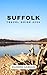 SUFFOLK TRAVEL GUIDE 2024 :...