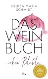 Das Weinbuch – ohne Blabla: Weinwissen von @bringflavorhome - DEUTSCHER KOCHBUCHPREIS 2023 (German Edition)