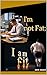 I'm not Fat; I am Fit