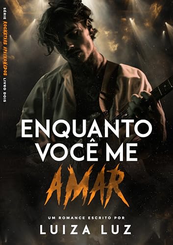 Enquanto Você me Amar: a melhor amiga do rockstar | Série “Rockstars Apaixonados”, livro 2 (Portuguese Edition)