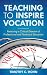 Teaching to Inspire Vocatio...