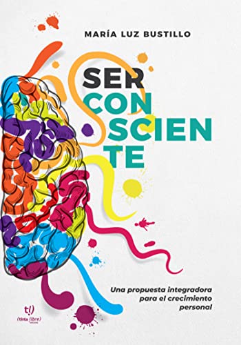 Ser consciente: Una propuesta integradora para el crecimiento personal (Spanish Edition)