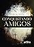 Conquistando Amigos