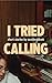 I Tried Calling