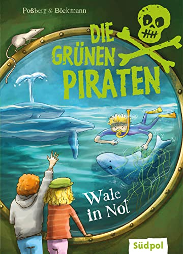Die Grünen Piraten – Wale in Not: Spannend, witzig, waghalsig – packender Kinderkrimi für Jungen und Mädchen ab 8 Jahre, die Natur und Tiere lieben (German Edition)